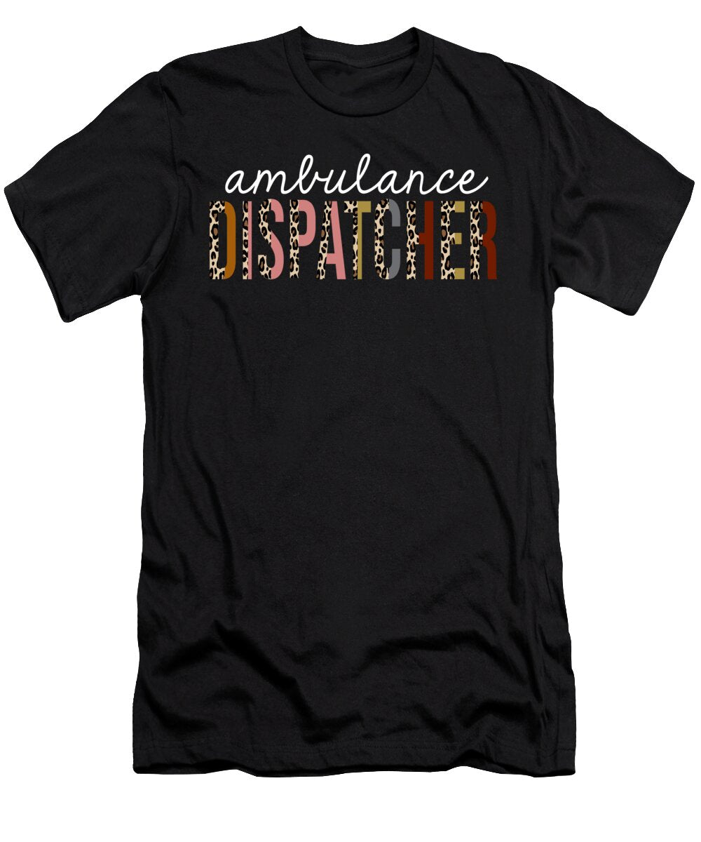 Ambulance Dispatcher Leopard Print Funny Appreciation Jensen Cena T-Shirt